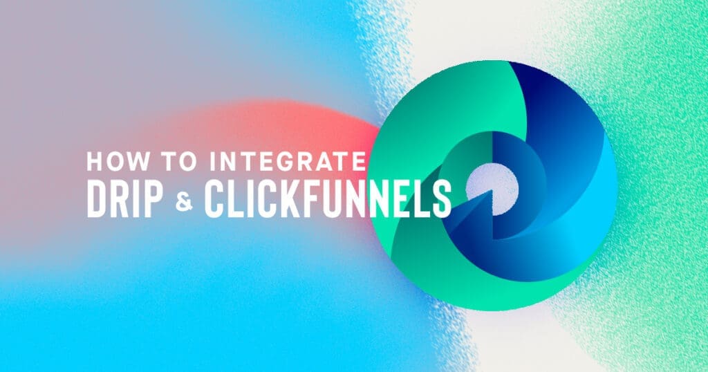 How to Integrate Drip & ClickFunnels